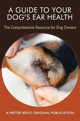 A Guide to Your Dog's Ear Health The Comprehensive Resource for Dog Owners
