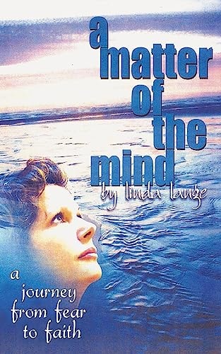 A Matter of the Mind Journey from Fear to Faith
