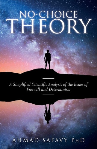 No-Choice Theory A Simplified Scientific Analysis of the Issues of Free Will and Determinism