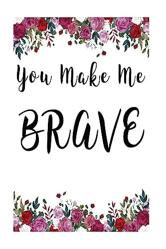 You Make Me Brave