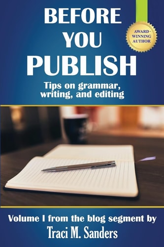 Before You Publish Tips on Grammar, Writing, and Editing