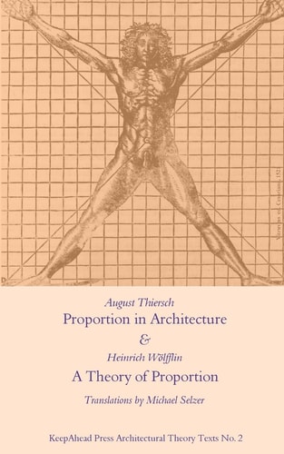 Proportion in Architecture and a Theory of Proportion Two Essays