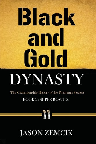 Black and Gold Dynasty (Book 2) The Championship History of the Pittsburgh Steelers
