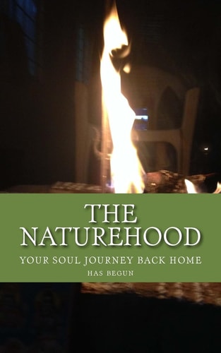 The NATUREhood Your Soul Journey Back Home, Has Begun