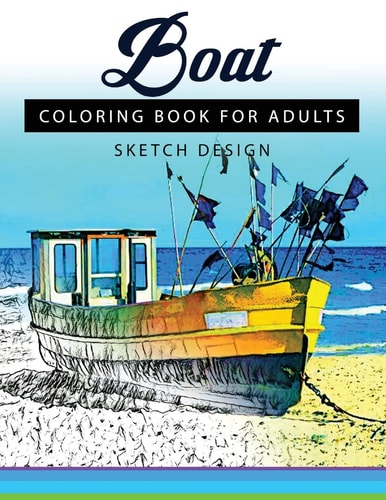 Boat Coloring Books for Adults A Sketch Grayscale Coloring Books Beginner (High Quality Picture)