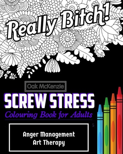 Screw Stress Sweary Colouring Book for Adults Anger Management Art Therapy