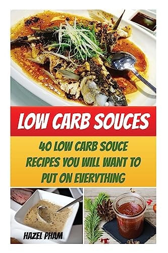 Low Carb Souces 40 Low Carb Souce Recipes You Will Want To Put On Everything