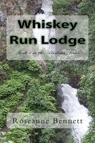 Whiskey Run Lodge Book 1 in the Alaskans Series