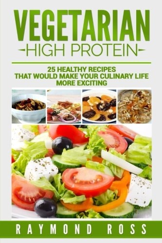 Vegetarian. High Protein 25 Healthy Recipes That Would Make Your Culinary Life