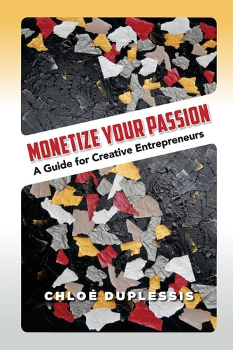 Monetize Your Passion A Guide for Creative Entrepreneurs