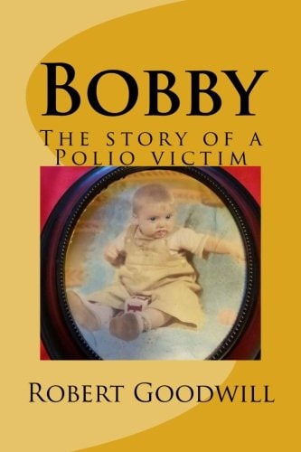 Bobby The Story of a Polio Victim