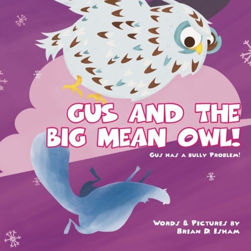 Gus and the Big Mean Owl! Gus Has a Bully Problem!