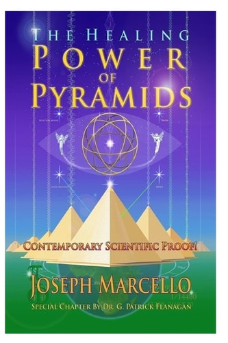 The Healing Power of Pyramids Exploring Scalar Energy Forms for Health, Healing and Spirituall Awakening