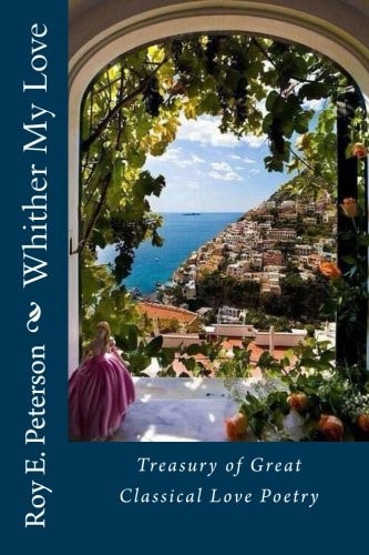 Whither My Love Treasury of Great Classical Love Poetry