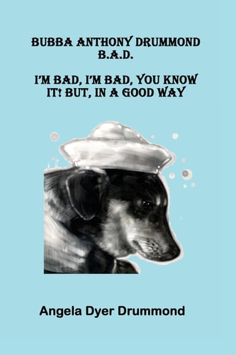 Bubba Anthony Drummond B.A.D. I'm Bad, I'm Bad, You Know It! But, In A Good Way