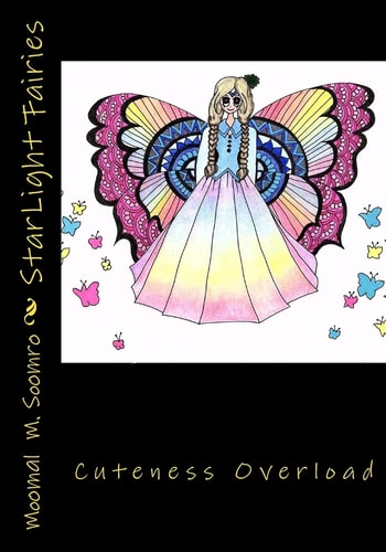 StarLight Fairies A Combination of Cuteness and Fashion. Includes 20 Adorable Fairies of All Shapes and Sizes. Plus 4 Bonus Pages from 2 Upcoming Books.
