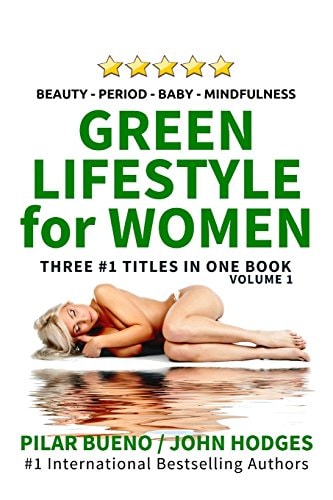 Heal Your Life Green Lifestyle For Women: Beauty Period Baby Mindfulness