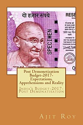 Post Demonetization Budget-2017- Expectations, Apprehensions and Reality India's Budget-2017-Post Demonatisation
