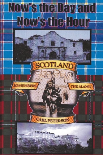 Now's the Day and Now's the Hour Scotland Remembers the Alamo