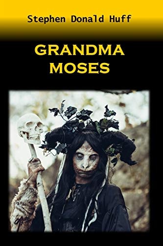 Grandma Moses Death Eidolons: Collected Short Stories 2014