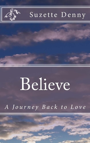 Believe The Journey Back to Love