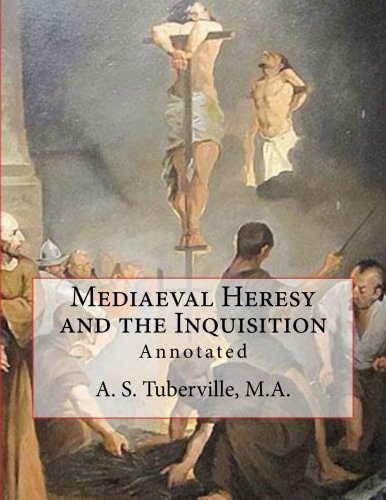 Mediaeval Heresy and the Inquisition Annotated