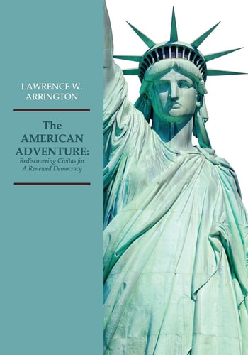 The AMERICAN ADVENTURE Rediscovering Civitas for a Renewed Democracy