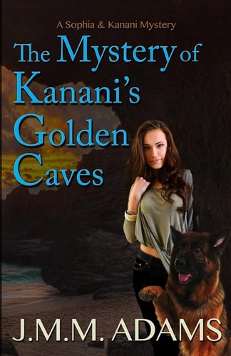 The Mystery of Kanani's Golden Caves A Sophia and Kanani Mystery