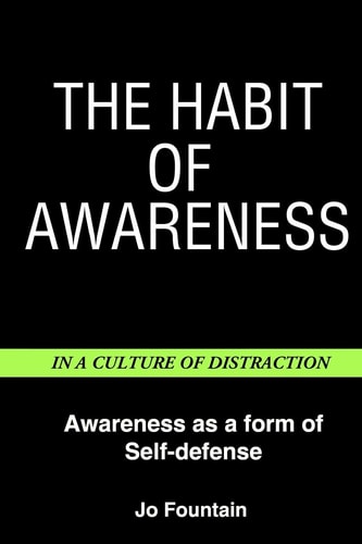 The Habit of Awareness Awareness As a Form of Self-Defense