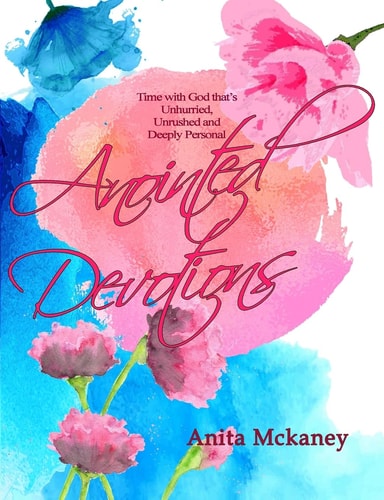 Anointed Devotions Time with God That's Unrushed, Unhurried and Deeply Personal