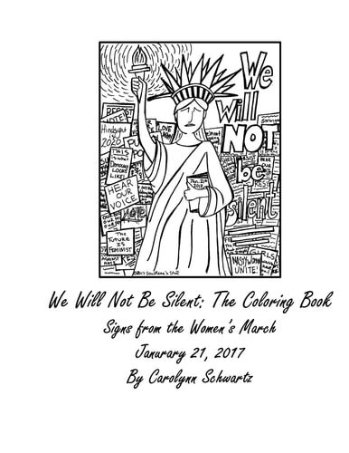 We Will Not Be Silent The Coloring Book: Signs from The Women's March January 21, 2017