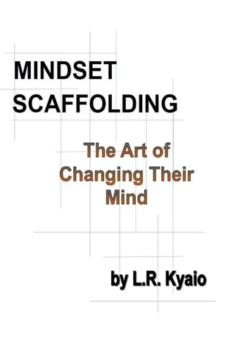 Mindset Scaffolding The Art of Changing Their Mind
