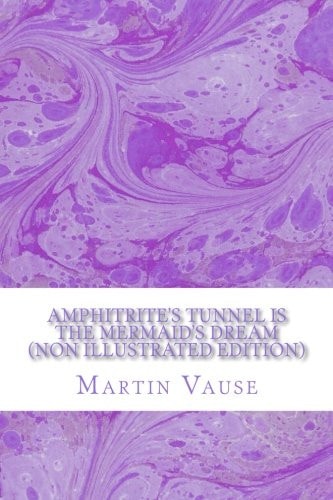 Amphitrite's Tunnel (non Illustrated Edition) Is the Mermaid's Dream