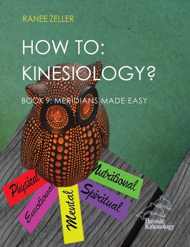 How to Kinesiology? Book 9 Meridians Made Easy: Book 9 Meridians Made Easy