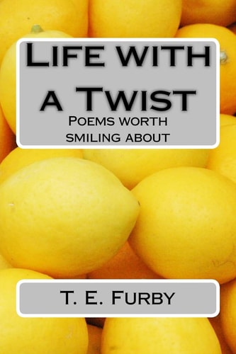 Life with a Twist Poems Worth Smiling About