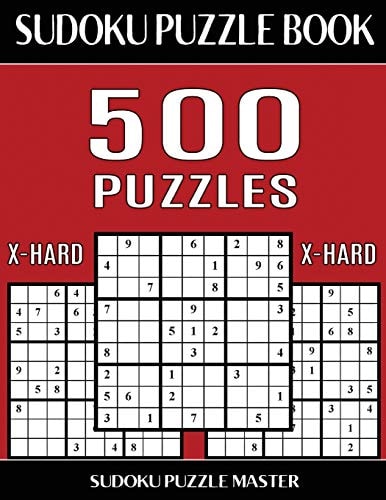 Sudoku Puzzle Book 500 Extra Hard Puzzles No Wasted Puzzles With Only One Level of Difficulty