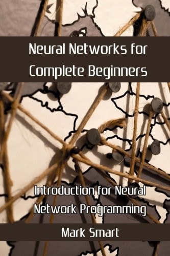 Neural Networks for Complete Beginners Introduction for Neural Network Programming