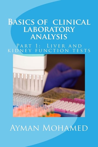 Basics of Clinical Laboratory Analysis Part 1: Liver and Kidney Function Tests