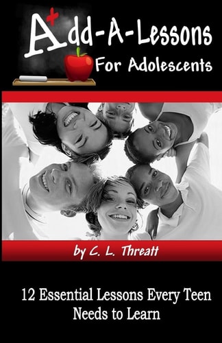 Add-a-Lessons 12 Essential Lessons Every Teen Needs to Learn