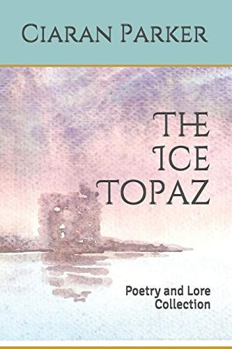 The Ice Topaz Poetry and Lore Collection