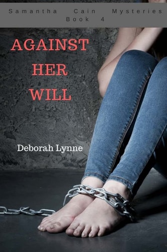 Against Her Will Samantha Cain Mysteries Book 4