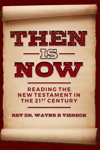 Then is Now Reading the New Testament in the 21st Century