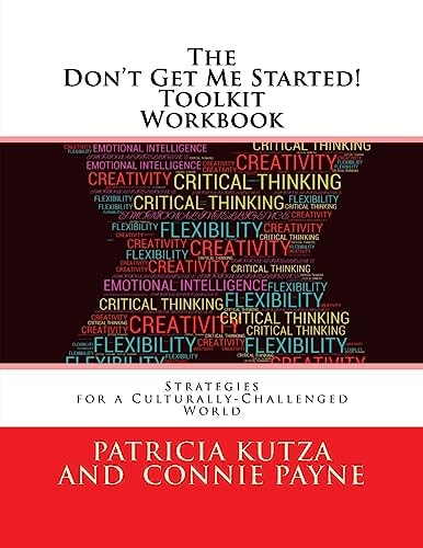 The Don't Get Me Started! Toolkit Workbook Strategies for a Culturally-Challenged World