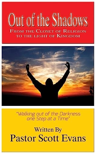 Out of the Shadows From the Closet of Religion to the Light of the Kingdom