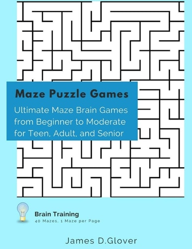 Maze Puzzle Games Ultimate Maze Brain Games from Beginner to Moderate for Teen, Adult, and Senior, 1 Maze Per Page
