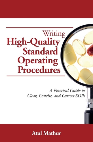 Writing High-quality Standard Operating Procedures A Practical Guide to Clear, Concise, and Correct SOPs