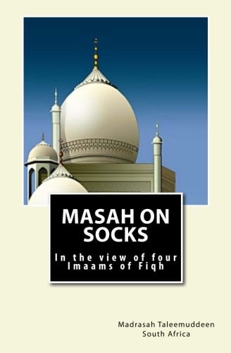 Masah on Socks In the View of Four Imaams of Fiqh