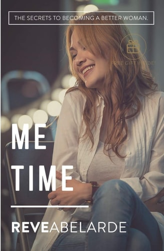 Me Time The Secrets To Becoming A Better Woman