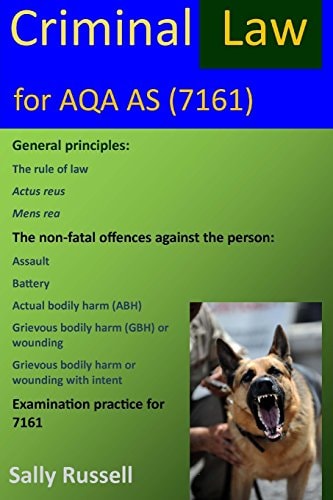 Criminal Law for AQA AS Plus the Rule of Law and Links to the Non-Substantive Law (the English Legal System)