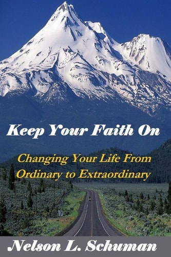 Keep Your Faith On Changing Your Life From Ordinary to Extraordinary